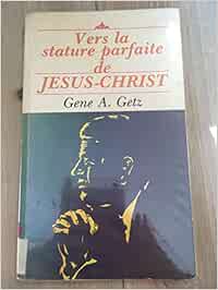 Vers la stature parfaite de Jésus-Christ